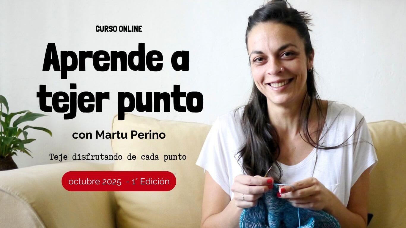Martu Perino - Curso online - Aprende a tejer punto